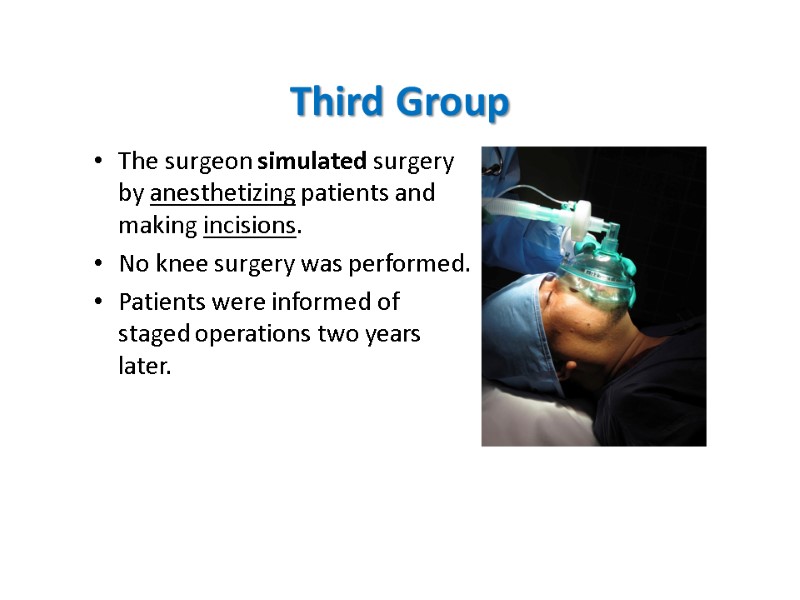 Third Group The surgeon simulated surgery  by anesthetizing patients and  making incisions.